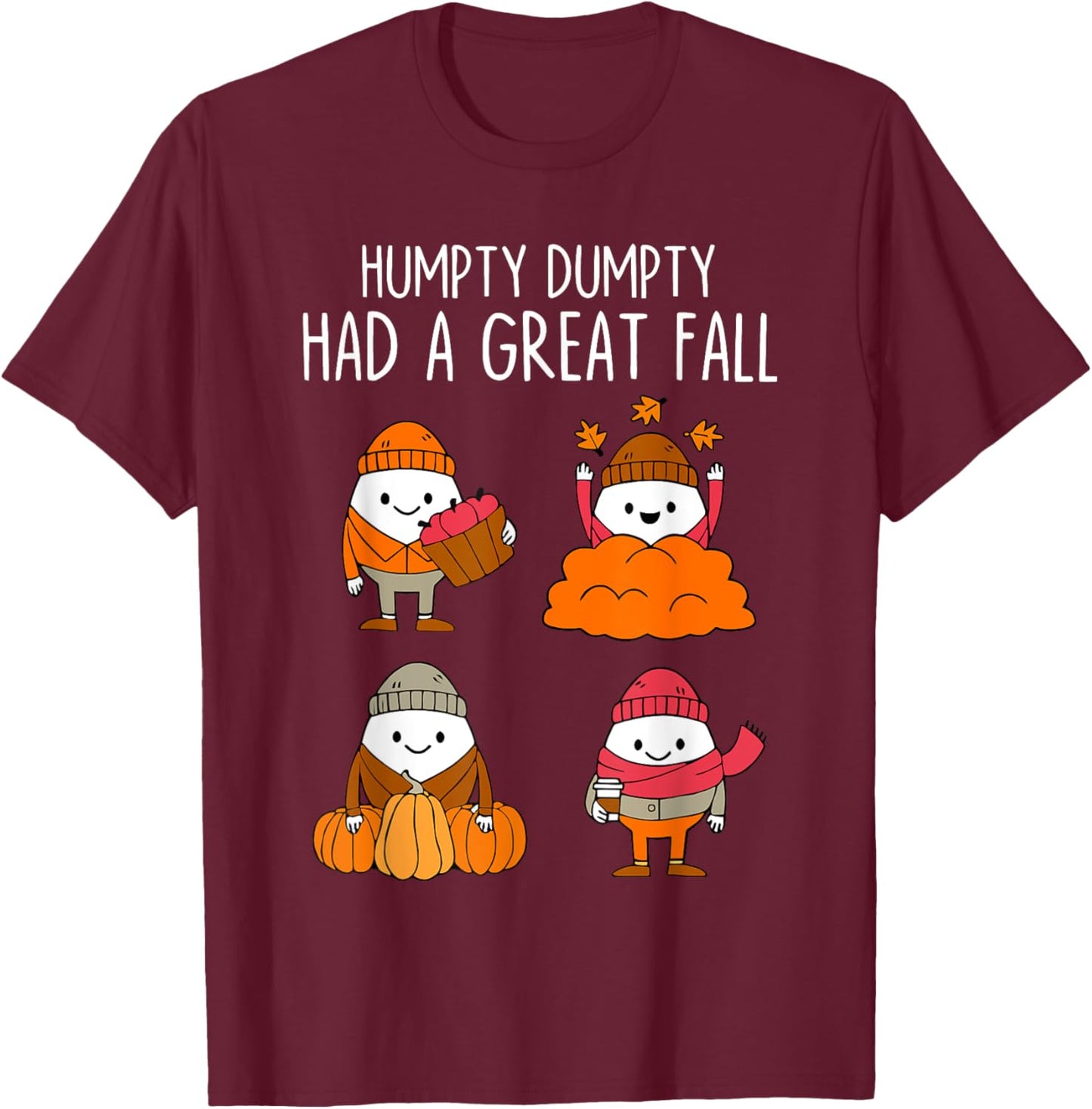 Humpty Dumpty Had A Great Fall Autumn Leaves Thanksgiving T-Shirt - T-Shirt | Maroon