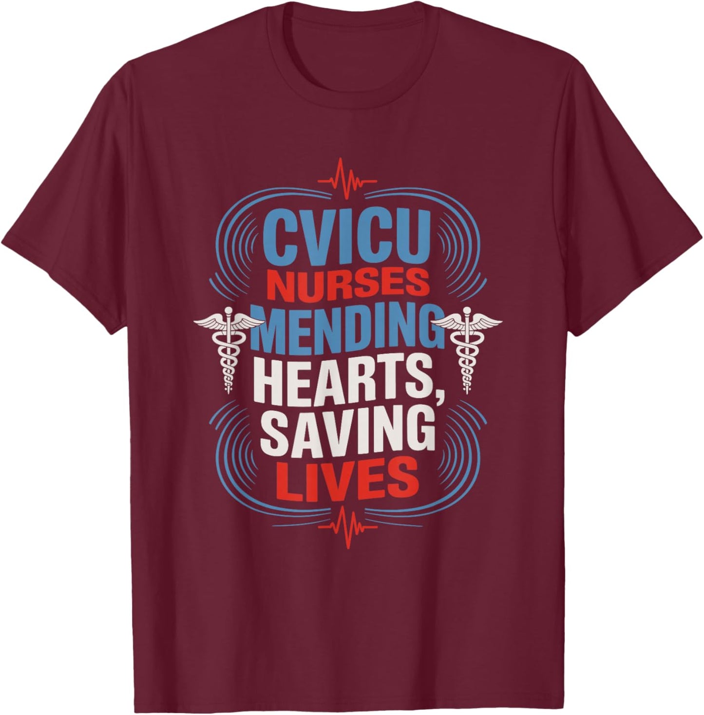 CVICU Nurse Quote for CVICU Nursing Pediatric CVICU Nurse T-Shirt - T-Shirt | Maroon