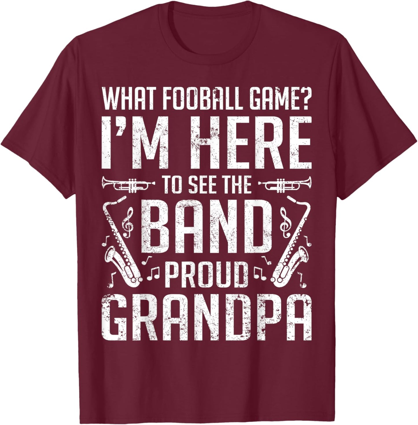 Band Grandpa See The Band Marching Band Grandpa Funny Gift T-Shirt - T-Shirt | Maroon