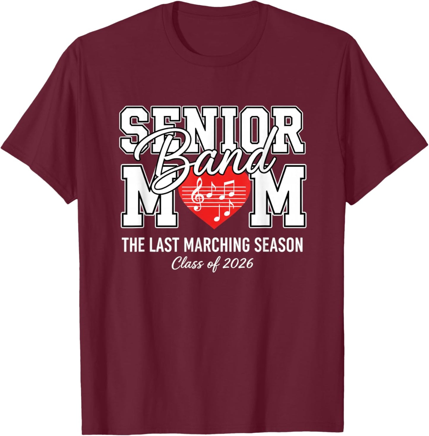 Senior Band Mom The Last Marching Season Class of 2026 T-Shirt - T-Shirt | Maroon