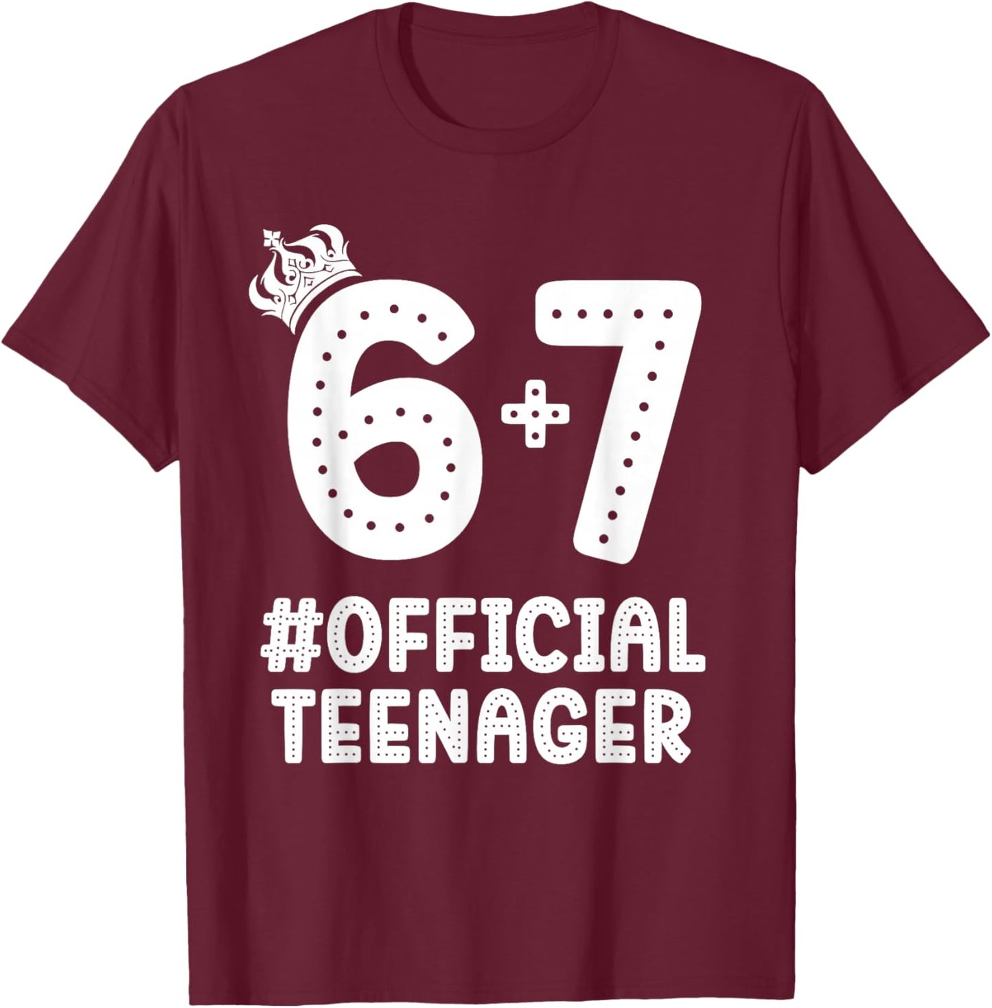 13th Birthday Official Teenager 6 7 Crown Six Seven Boys T-Shirt - T-Shirt | Maroon