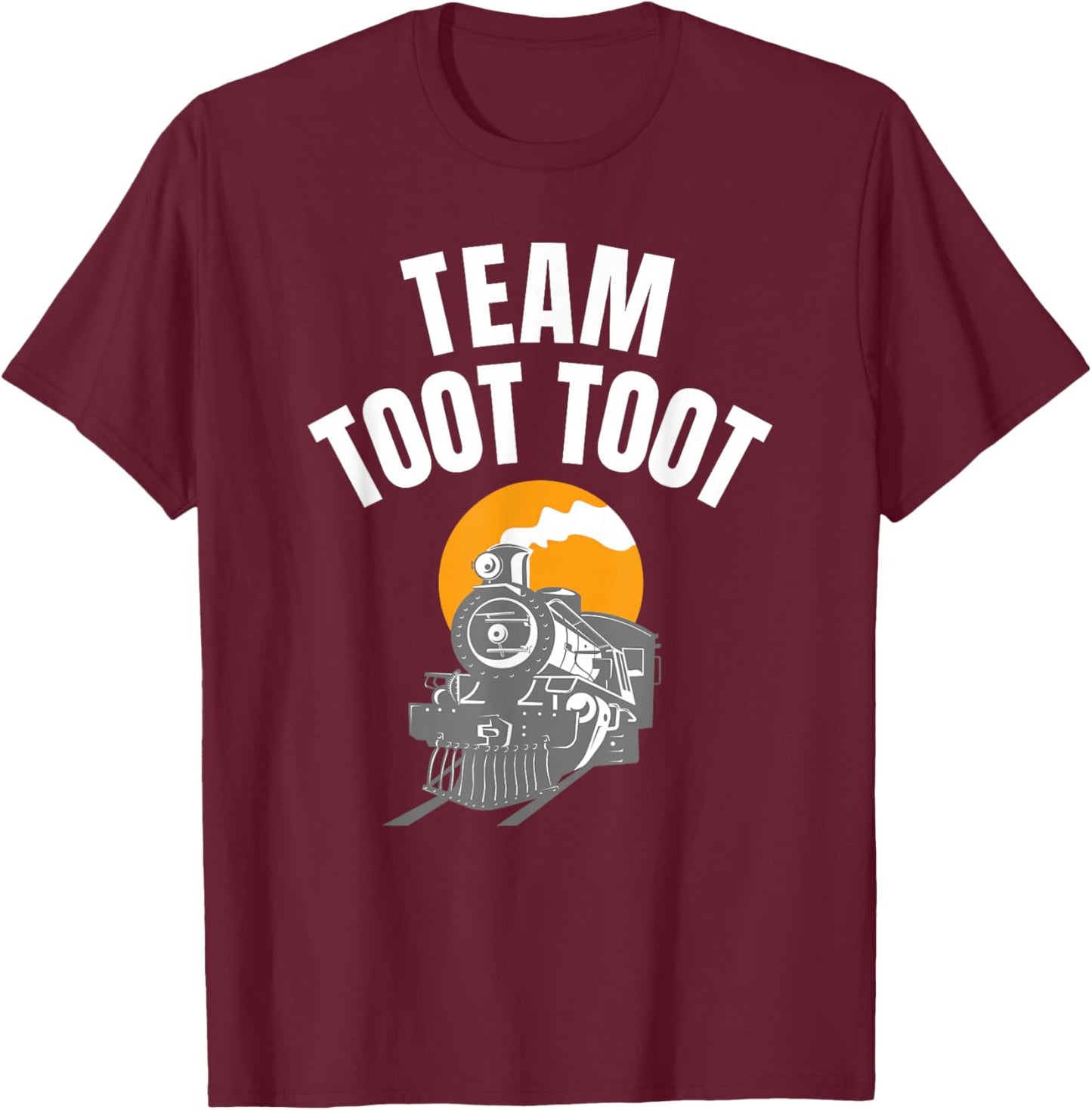 Locomotive Team Toot Toot for Railroad Lover Train Collector T-Shirt - T-Shirt | Maroon