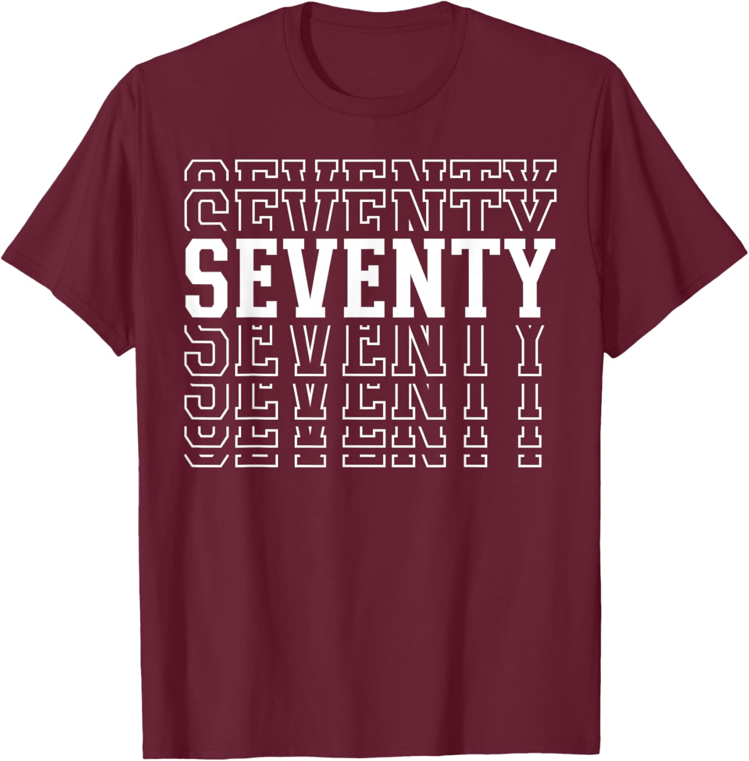 Seventy 70th Birthday Layered Text 70 Year Old T-Shirt - T-Shirt | Maroon