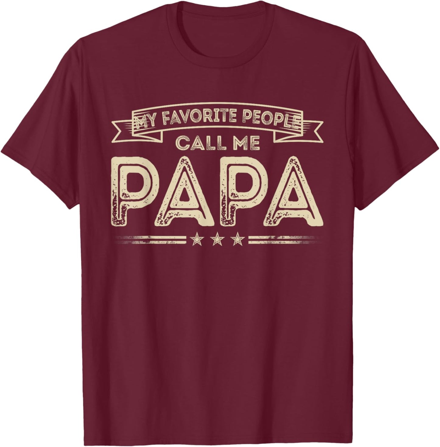 Favorite People Call Me Papa Funny Dad Papa Grandpa Vintage T-Shirt - T-Shirt | Maroon