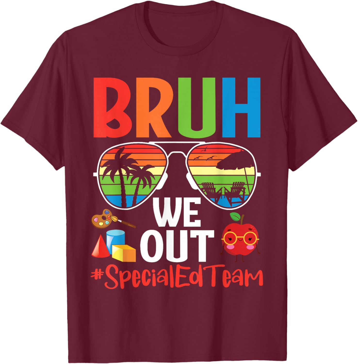 Bruh We Out Special Ed Team Last Day of School Summer Break T-Shirt - T-Shirt | Maroon