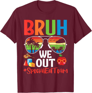 Bruh We Out Special Ed Team Last Day of School Summer Break T-Shirt - T-Shirt | Maroon