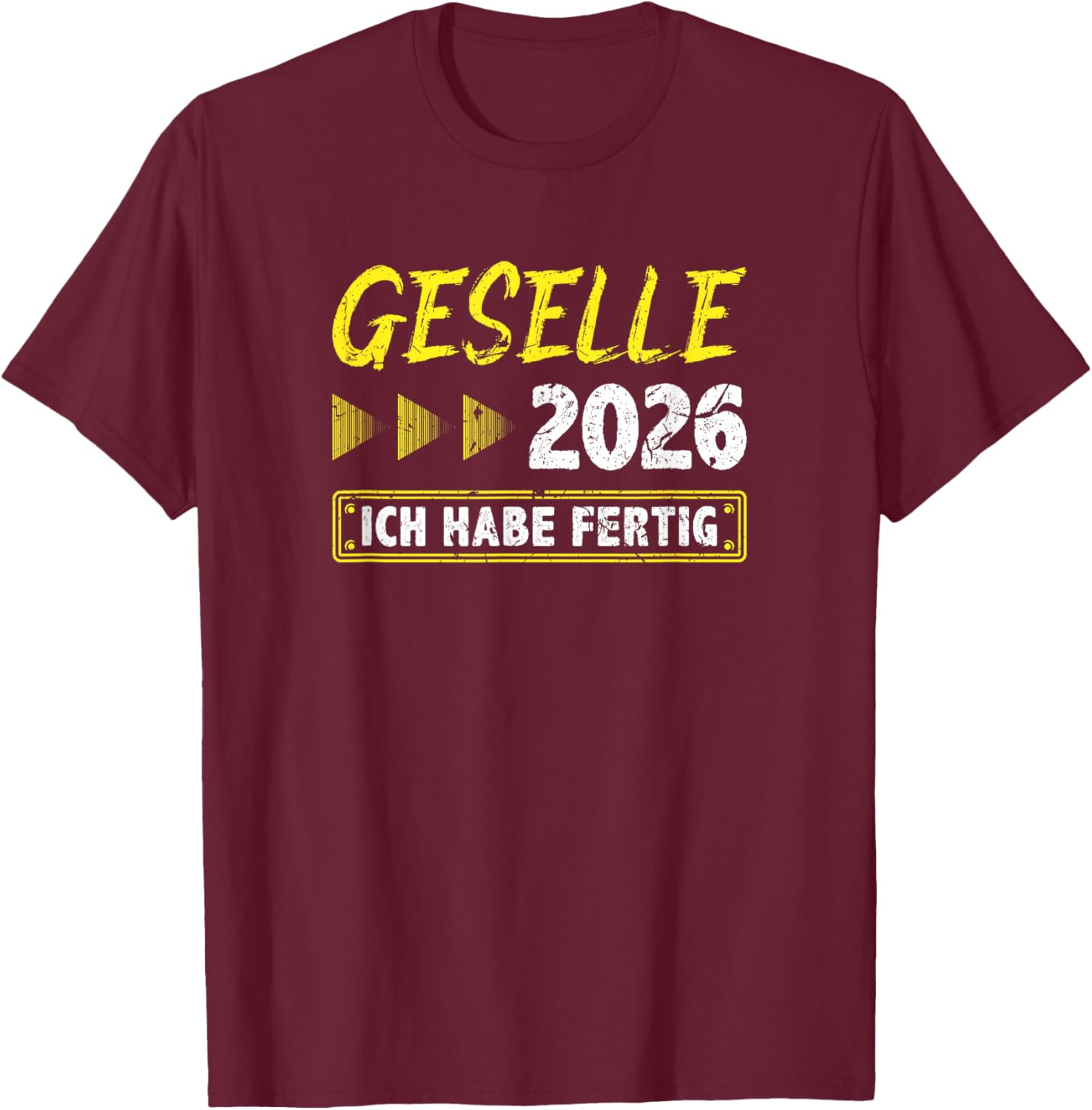 Gesellenprüfung 2026 with German Text "Ich Habe Fertig Geselle" T-Shirt - T-Shirt | Maroon