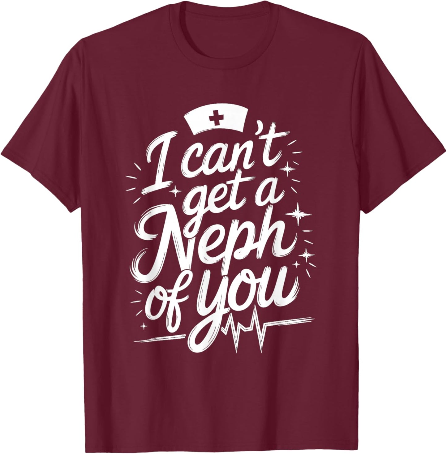 Dialysis Technician Dialysis Tech Quote for Nephrologist T-Shirt - T-Shirt | Maroon