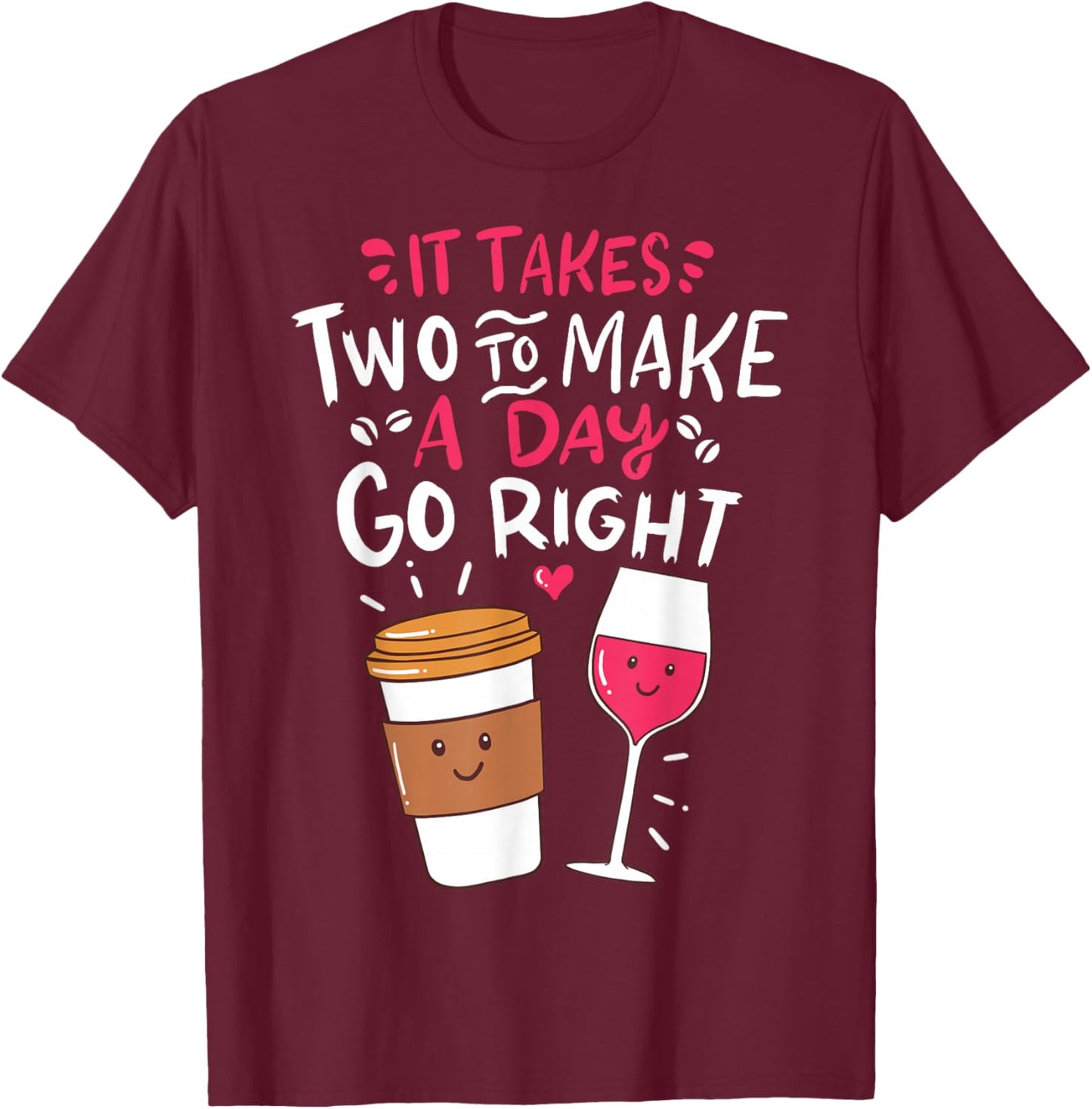 Embrace Your Love For Funny Wine And Coffee T-Shirt - T-Shirt | Maroon