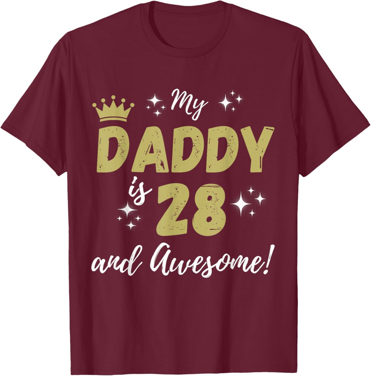 My Daddy is 28 And Awesome Happy 28th Birthday Dad T-Shirt - T-Shirt | Maroon