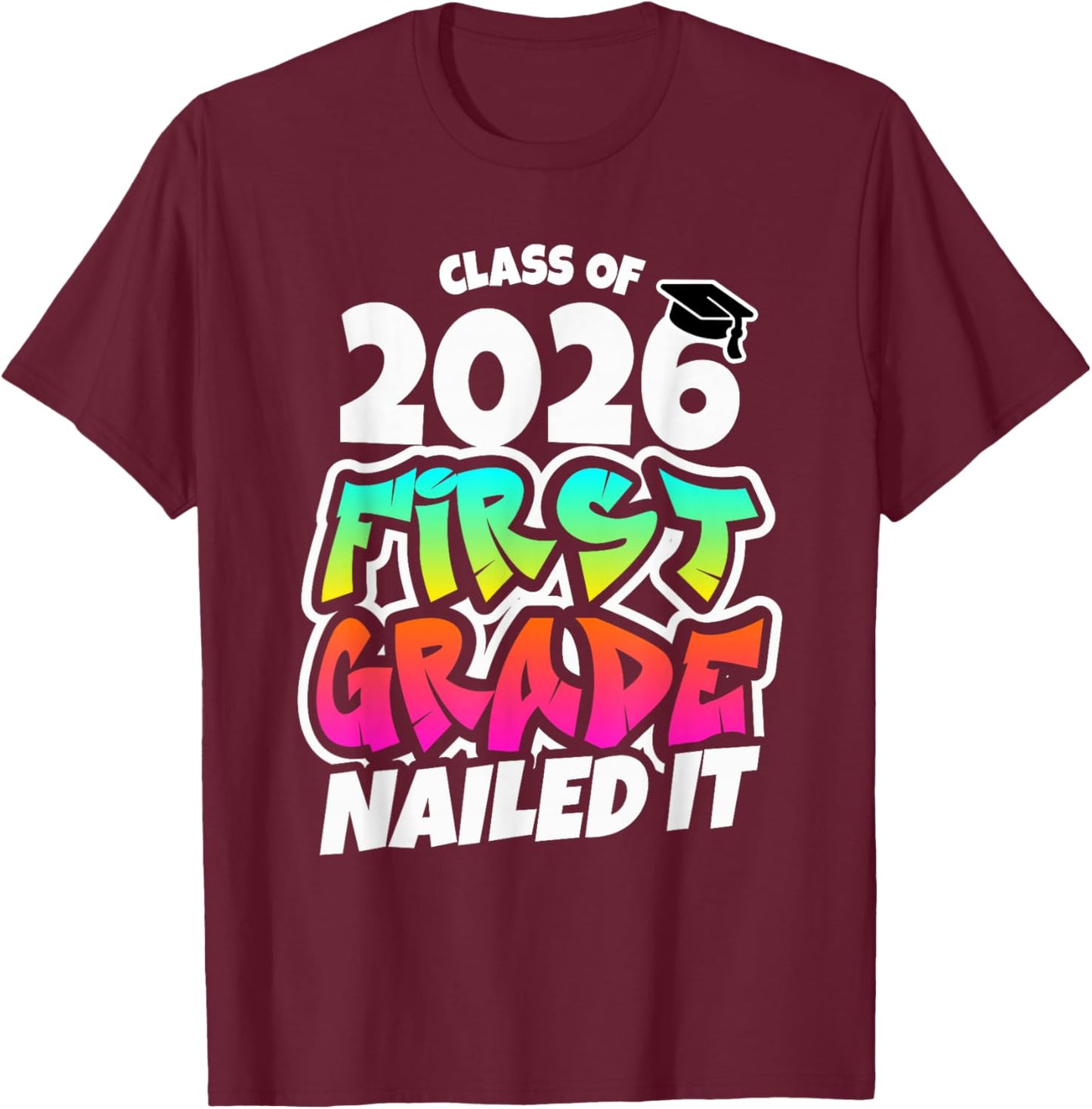First Grade Graduation 2026 1st Grade Nailed it T-Shirt - T-Shirt | Maroon