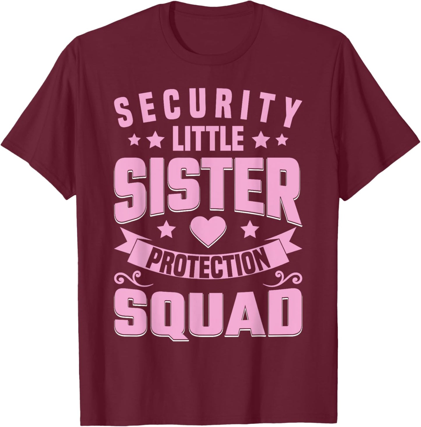Sister Security Little Sister Brother Protection Squad T-Shirt - T-Shirt | Maroon