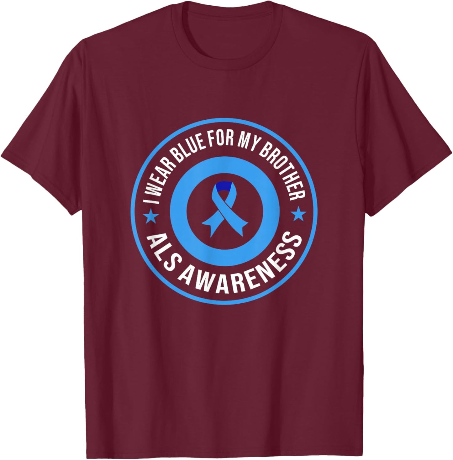 ALS Awareness I Wear Blue For My Brother ALS Awareness Month T-Shirt - T-Shirt | Maroon