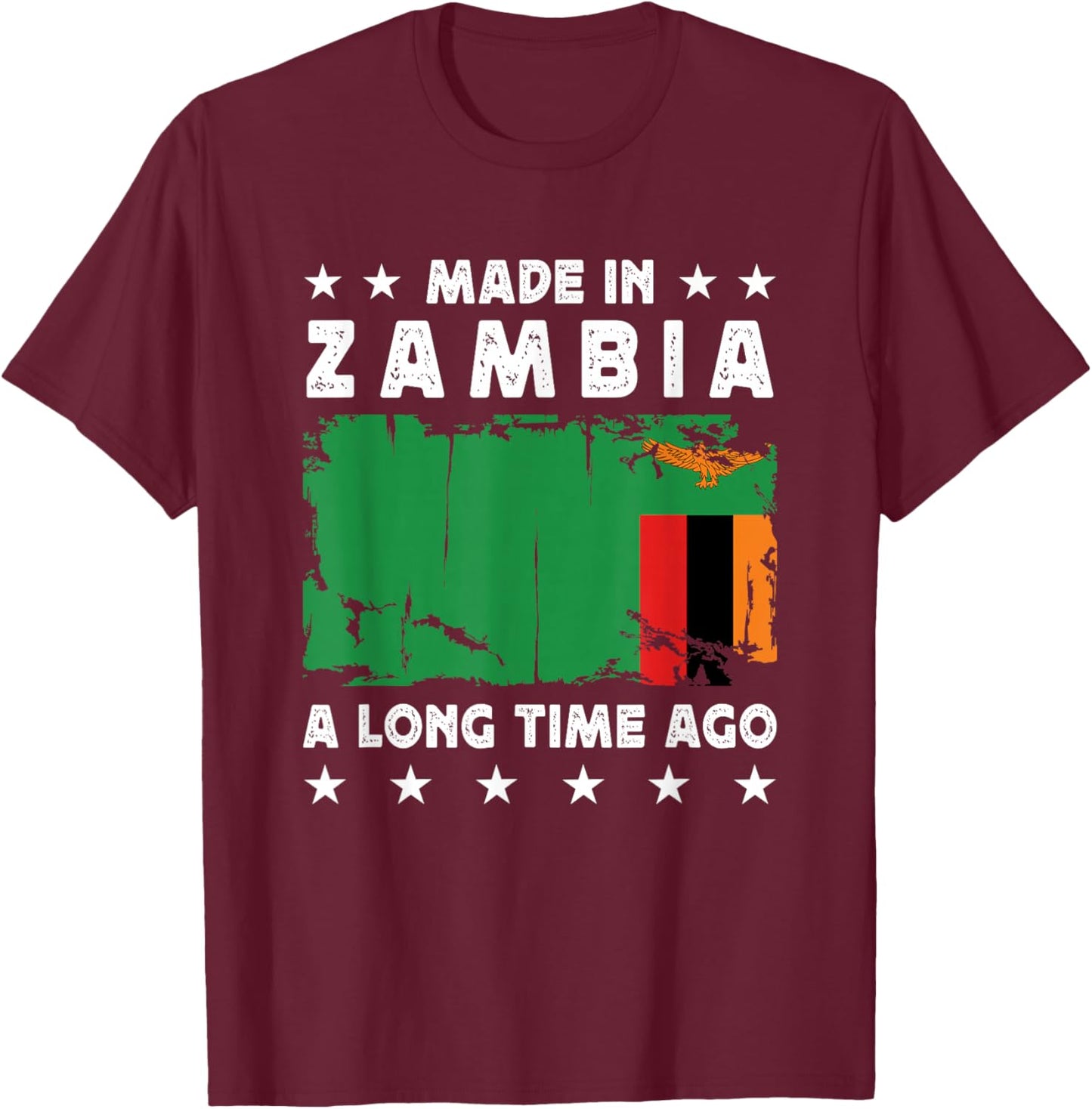 Made in Zambia a Long Time Ago Proud Zambian Zambia Flag T-Shirt - T-Shirt | Maroon