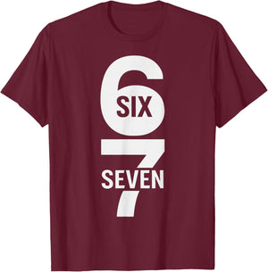 Fun Six Seven 6 7 Meme Design 6 7 T-Shirt - T-Shirt | Maroon