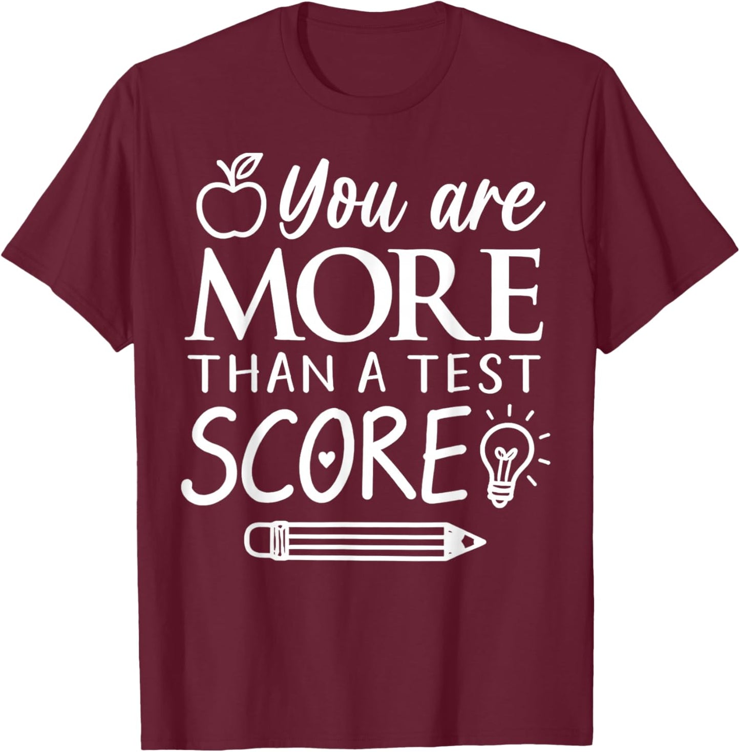 You are More Than a Test Score Kids Test Day Teacher T-Shirt - T-Shirt | Maroon