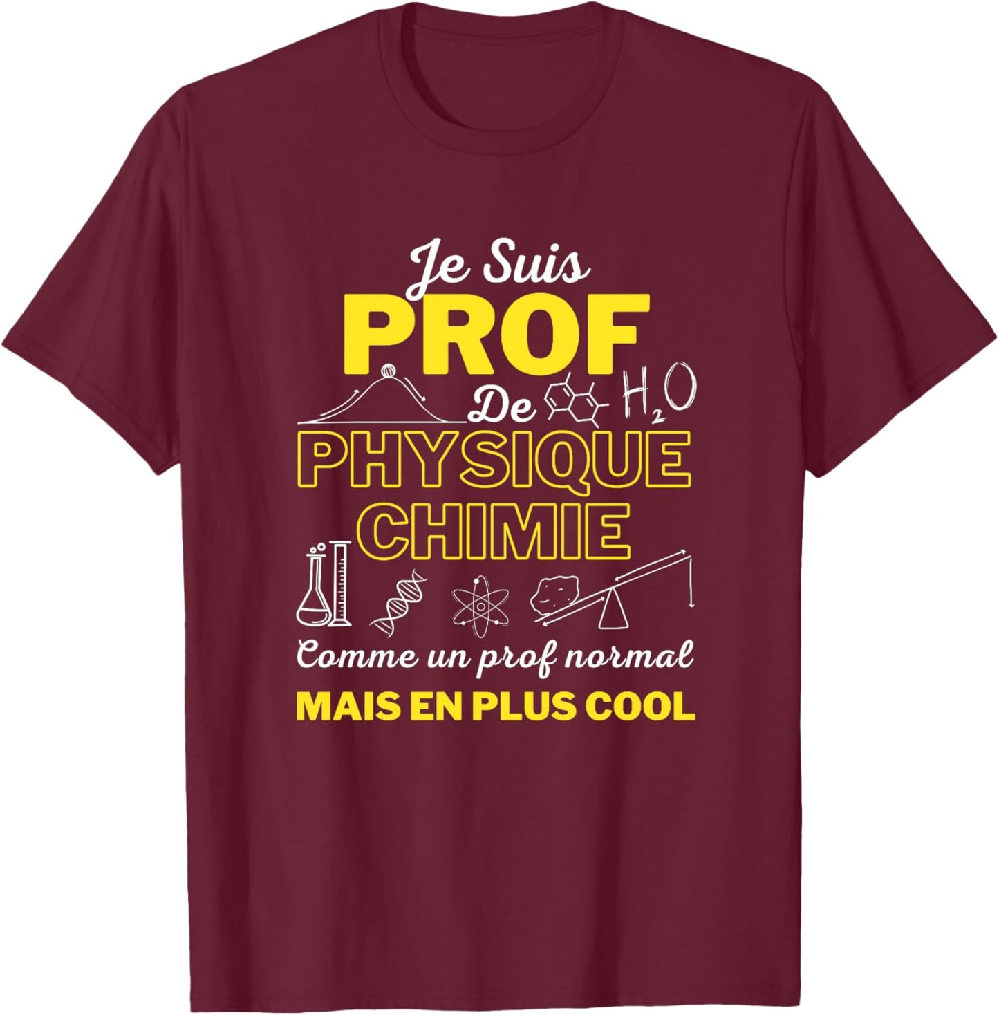 Humour Professeur de Physique Chimie Idée Cadeau Homme Femme Haut de Gamme T-Shirt - T-Shirt | Maroon