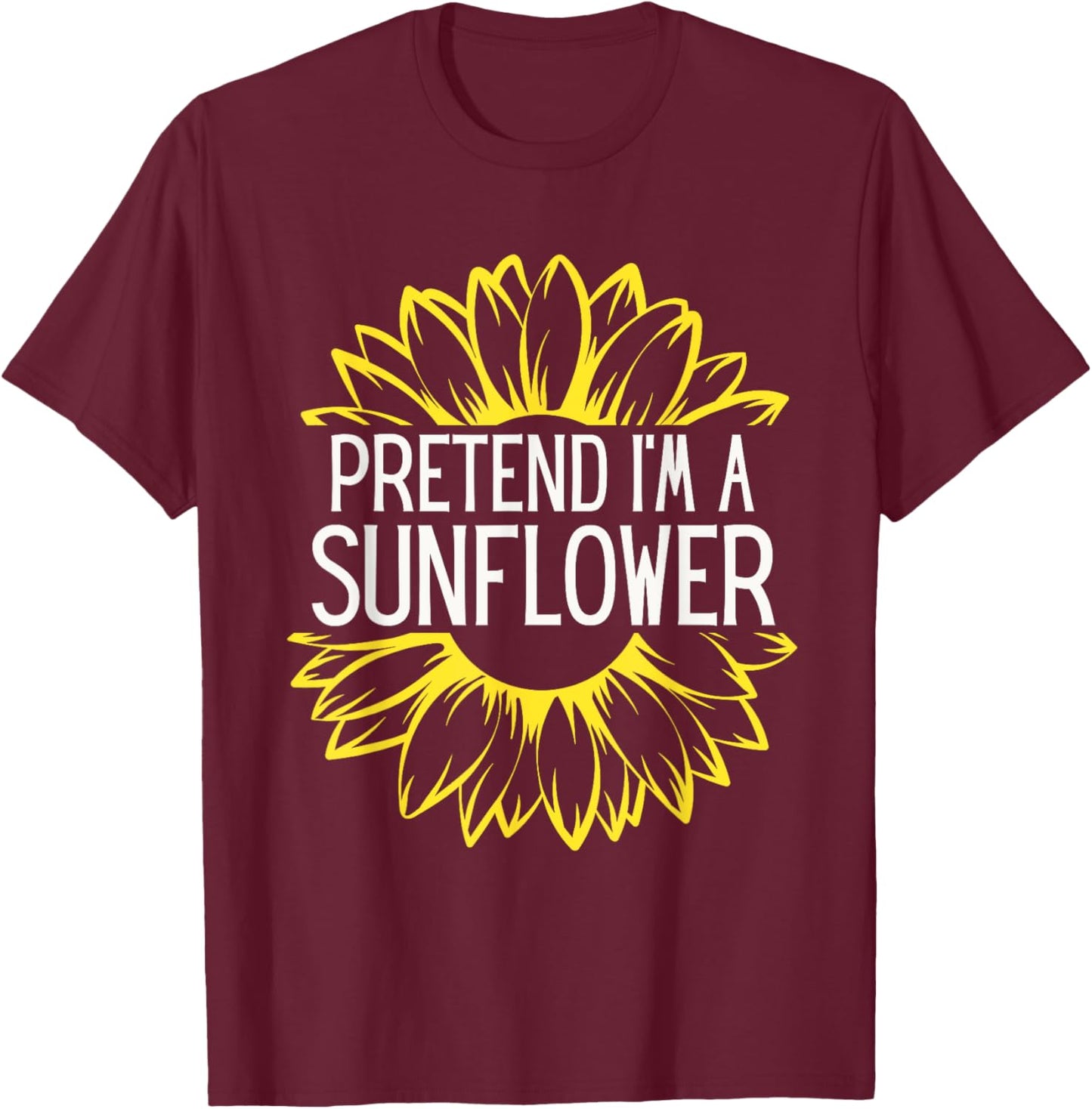Pretend I'm A Sunflower Easy Halloween Costume T-Shirt - T-Shirt | Maroon