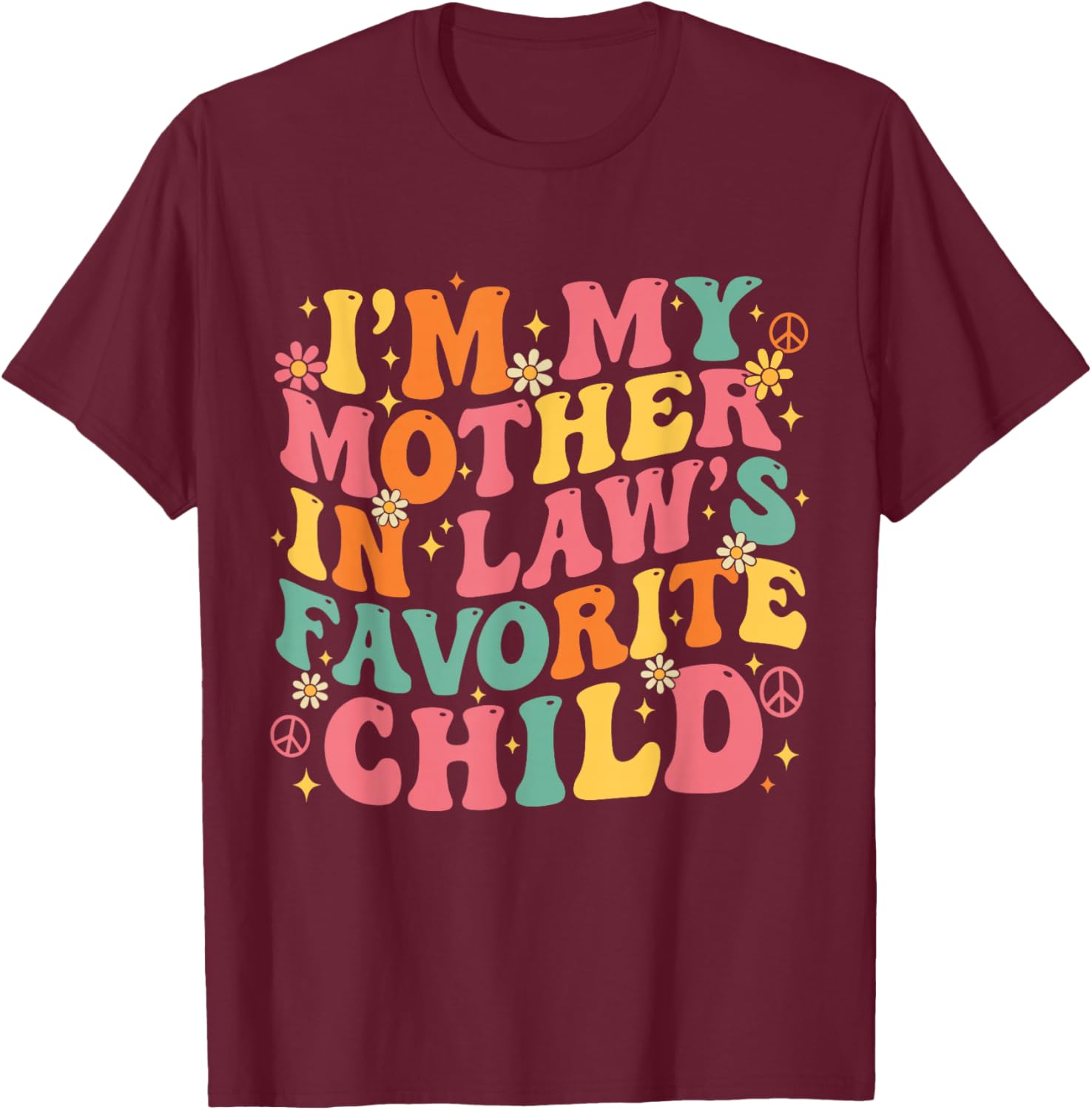 Retro Groovy Funny I'm My Mother in Law's Favorite Child T-Shirt - T-Shirt | Maroon