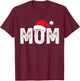Mom Santa Christmas Family Matching Pajamas Mama Xmas T-Shirt - T-Shirt | Maroon