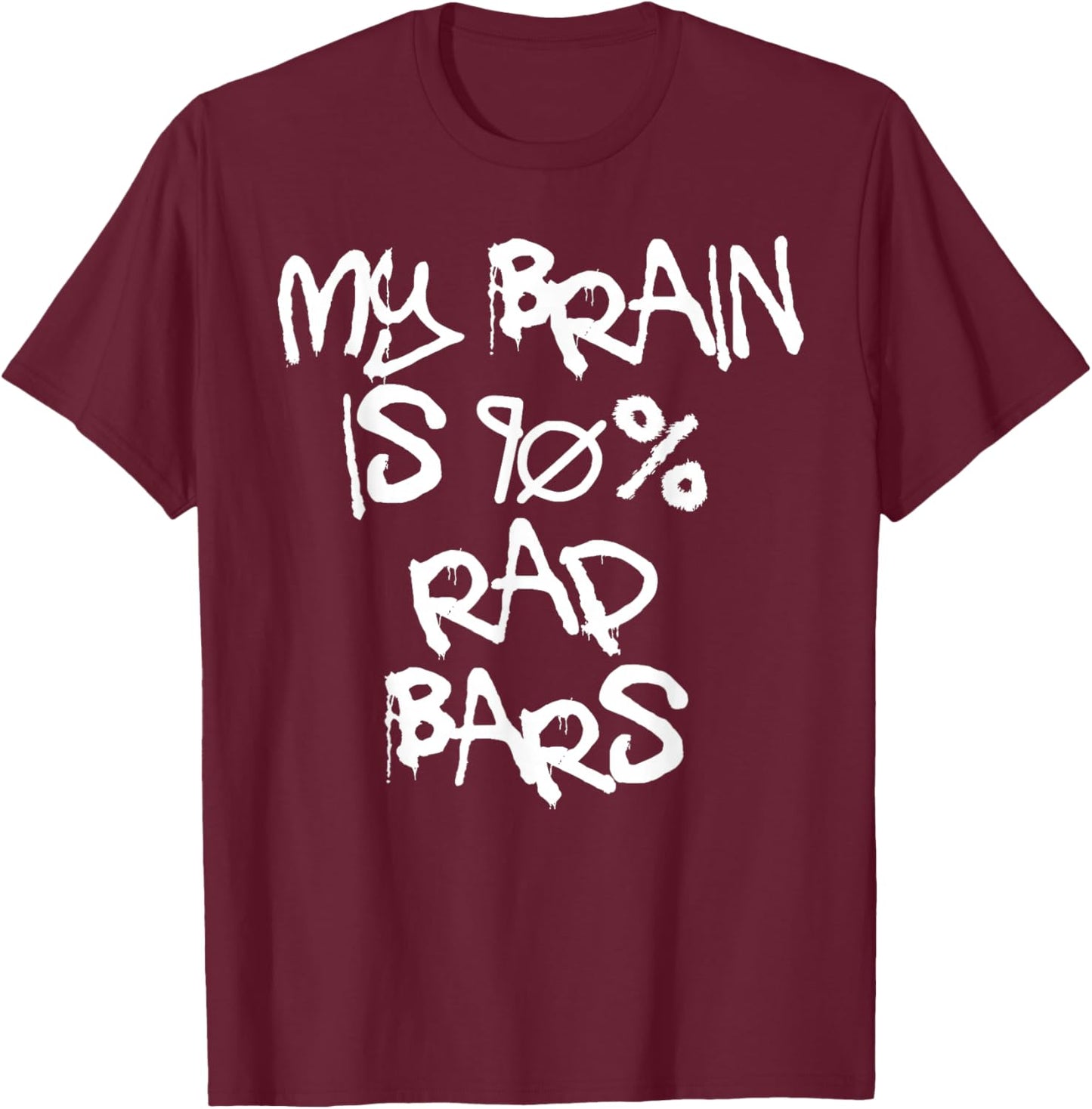 My Brain Is 90% Rap Bars Lyrics Funny Hip Hop Music Lover T-Shirt - T-Shirt | Maroon