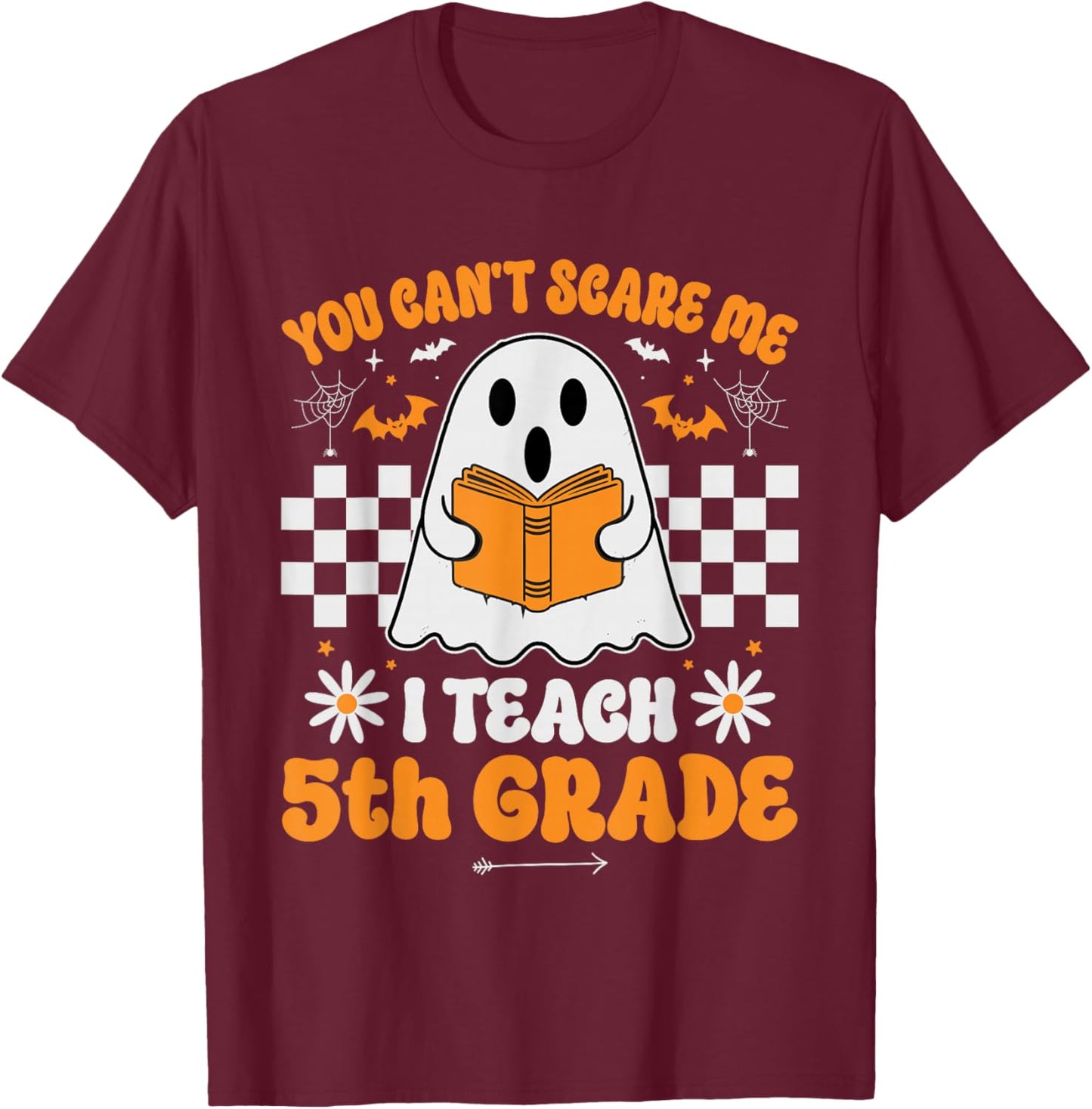 You Can't Scare Me I Teach 5th Grade Retro Teacher Halloween T-Shirt - T-Shirt | Maroon