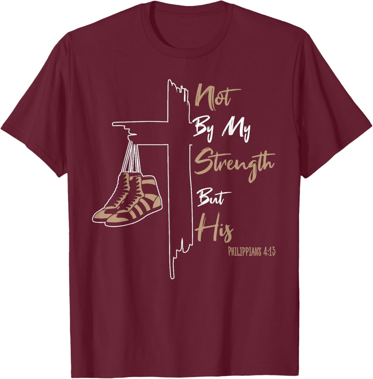 Not by My Strength But His Funny Wrestling Dad Bible Verse T-Shirt - T-Shirt | Maroon