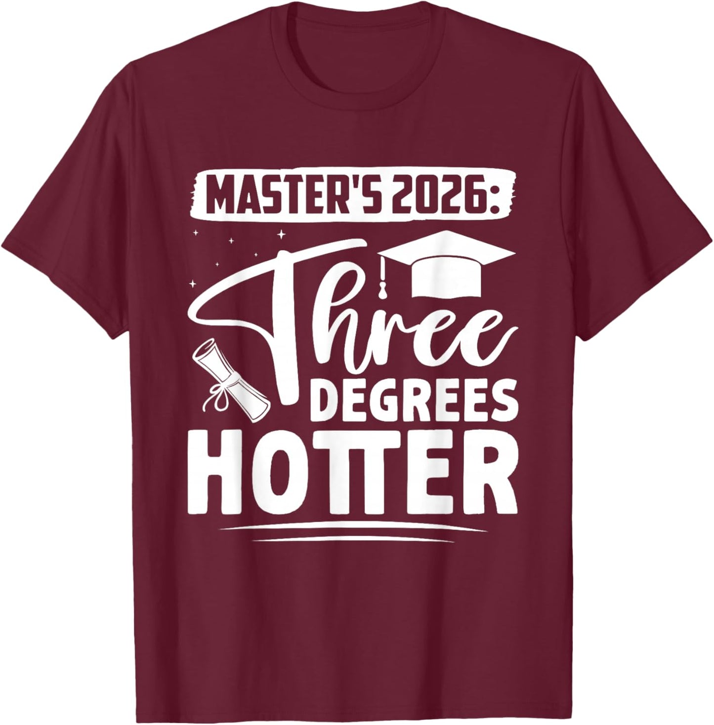 Master's Degree Master's 2026 Three Degrees Hotter Master's T-Shirt - T-Shirt | Maroon
