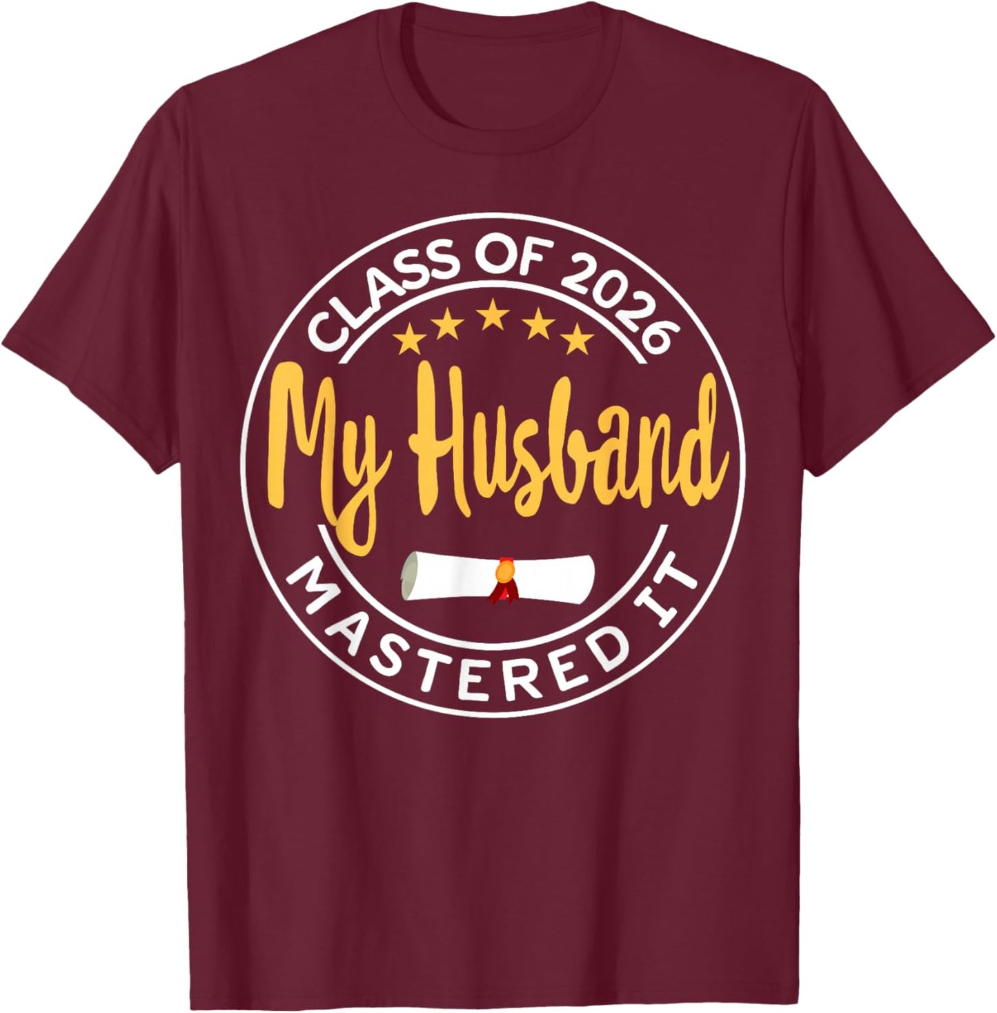 Masters Graduation My Husband Mastered It Class of 2026 T-Shirt - T-Shirt | Maroon