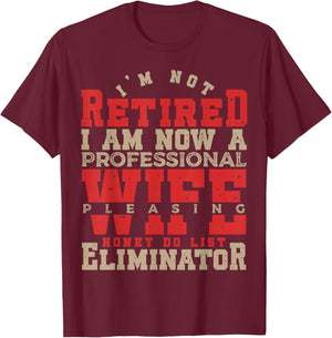 I'm Not Retired Honey Do List Retirement Husband T-Shirt - T-Shirt | Maroon