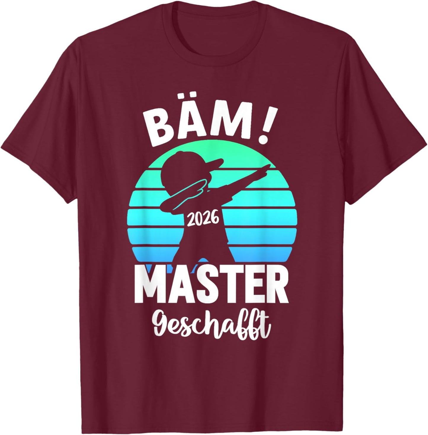 Bäm Master Geschafft 2026 Masterabschluss T-Shirt - T-Shirt | Maroon