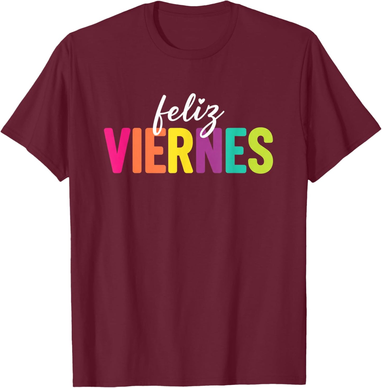 Teacher Feliz Viernes Spanish Teacher Happy Friday for Spani T-Shirt - T-Shirt | Maroon