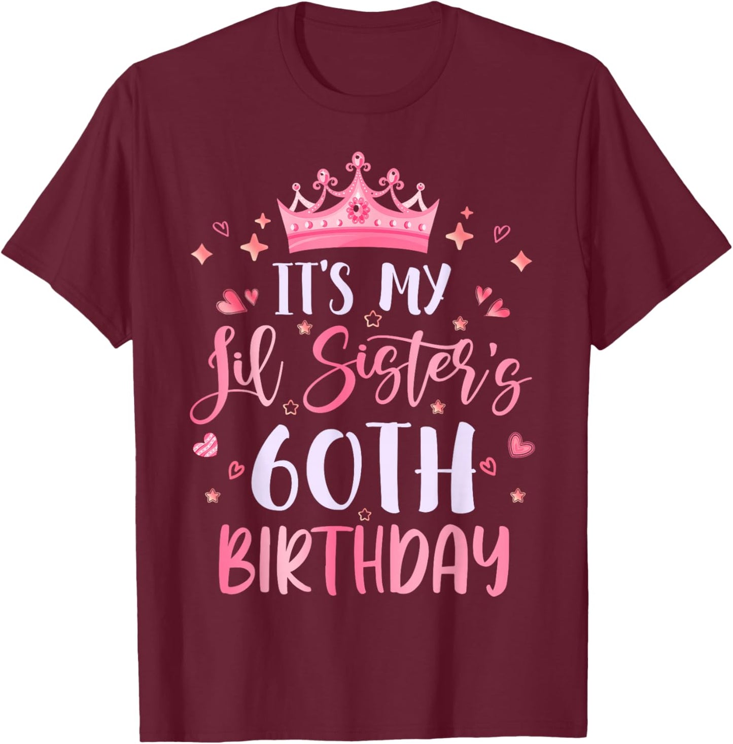 It's My Lil Sister's 60th Birthday Pink Happy 60 Years Old T-Shirt - T-Shirt | Maroon