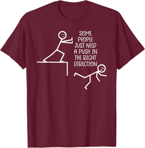 Some People Just Need A Push in The Right Direction T-Shirt - T-Shirt | Maroon