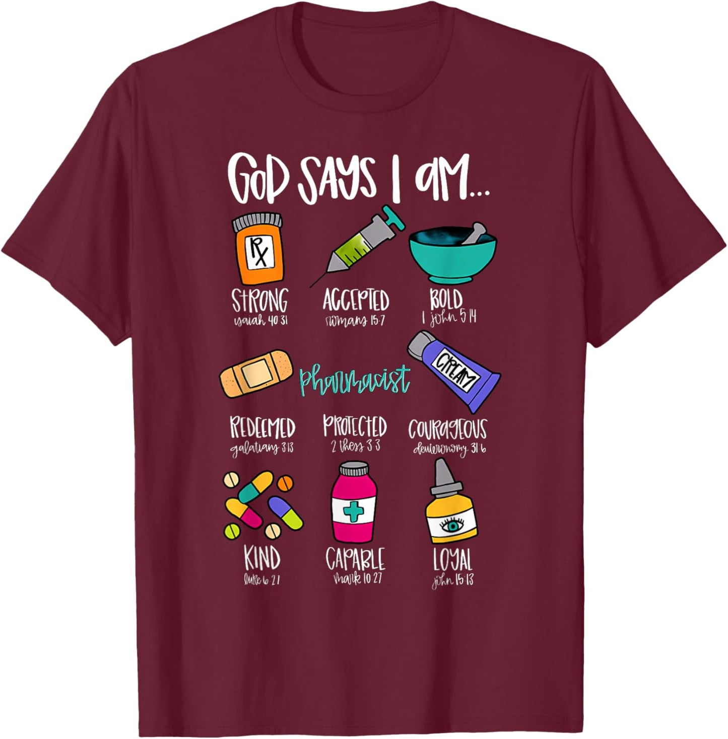 Christian God Says I Am Pharmacist Bible Verse Nurse School T-Shirt - T-Shirt | Maroon