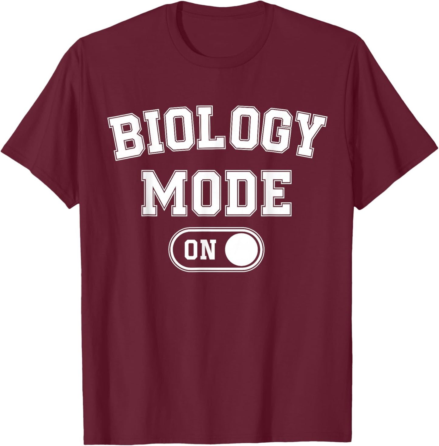 Biology Mode On Funny Biologist Gift T-Shirt - T-Shirt | Maroon
