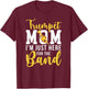 Trumpet Mom Here For The Band Mom Of A Trumpet Player Mom T-Shirt - T-Shirt | Maroon