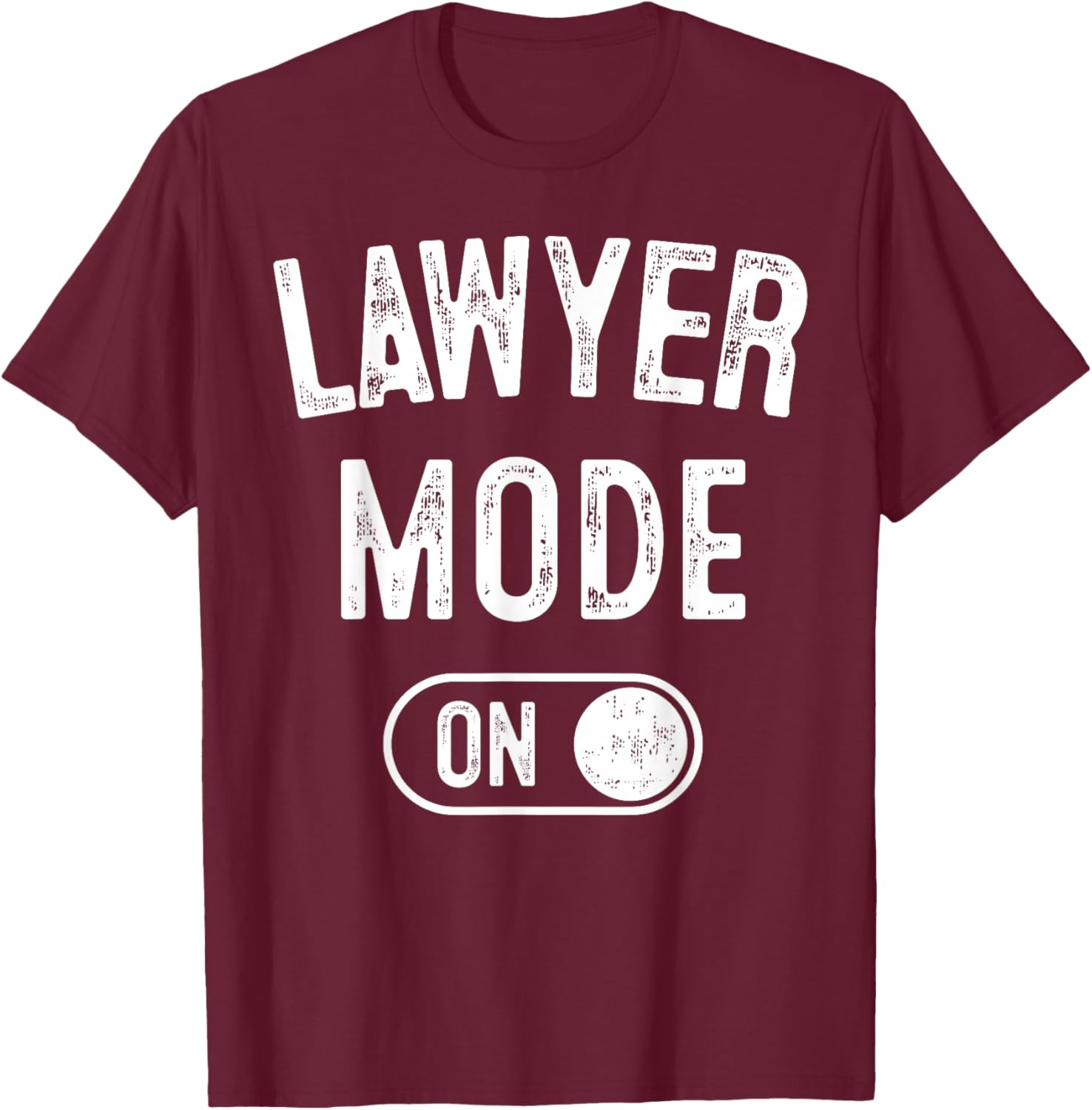 Lawyer Mode On Funny Legal Eagle Gift Attorney Advocate T-Shirt - T-Shirt | Maroon