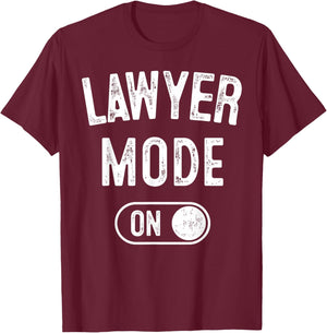 Lawyer Mode On Funny Legal Eagle Gift Attorney Advocate T-Shirt - T-Shirt | Maroon