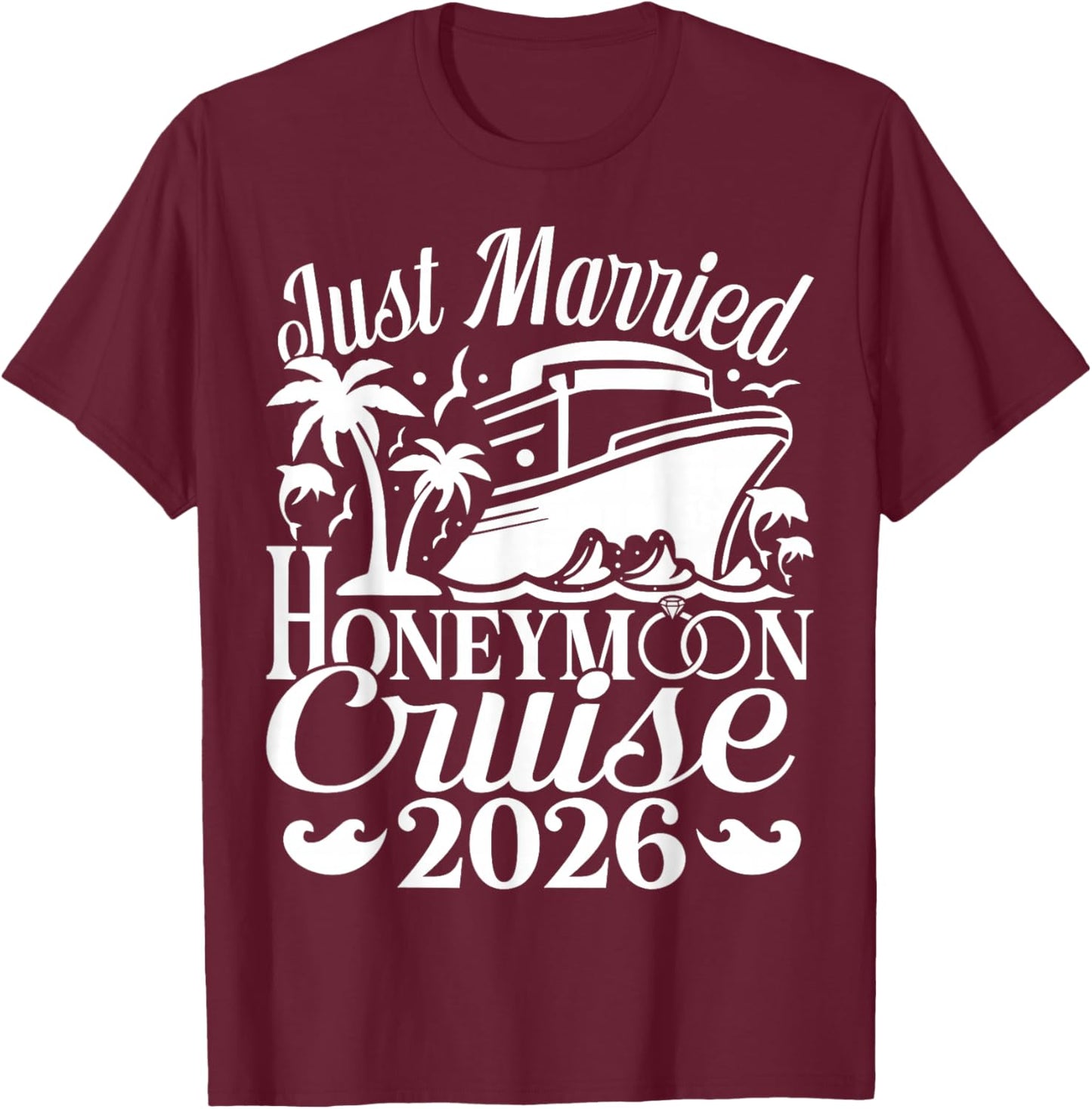 Honeymoon Cruise for Matching Couples 2026 Just Married T-Shirt - T-Shirt | Maroon