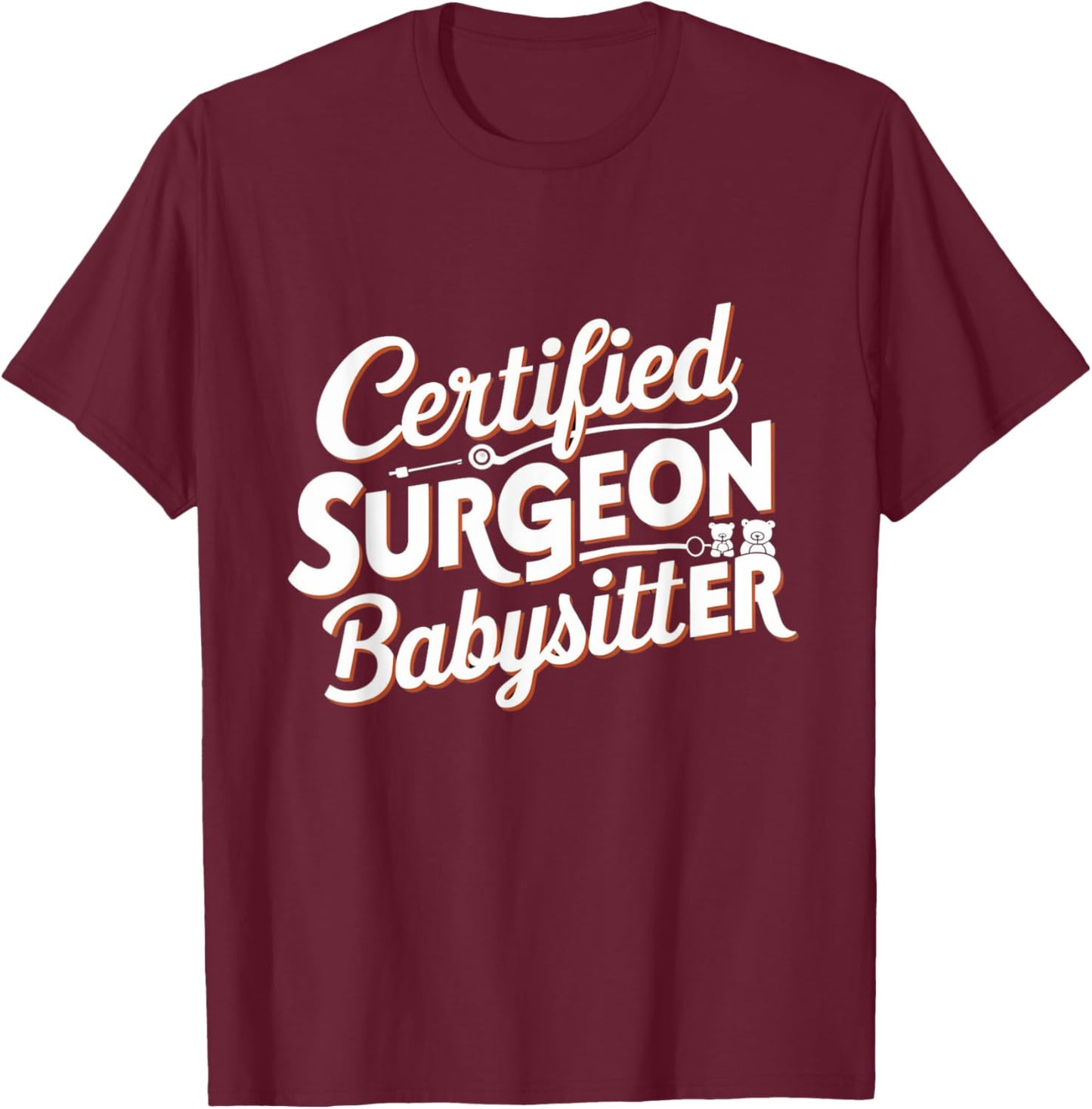 Funny Certified Surgeon Babysitter Gifts & Apparel -Adults Black Small Modern Cute Graphic T-Shirt - T-Shirt | Maroon