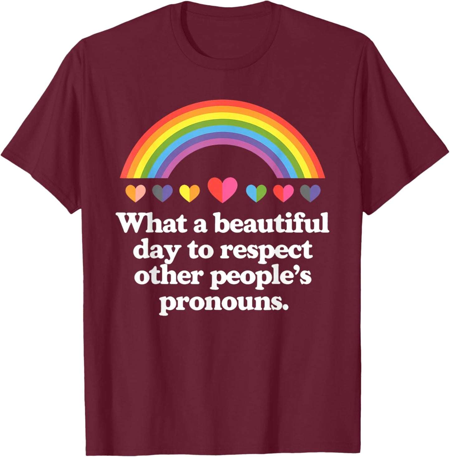 LGBT What A Beautiful Day To Respect Other People's Pronouns T-Shirt - T-Shirt | Maroon