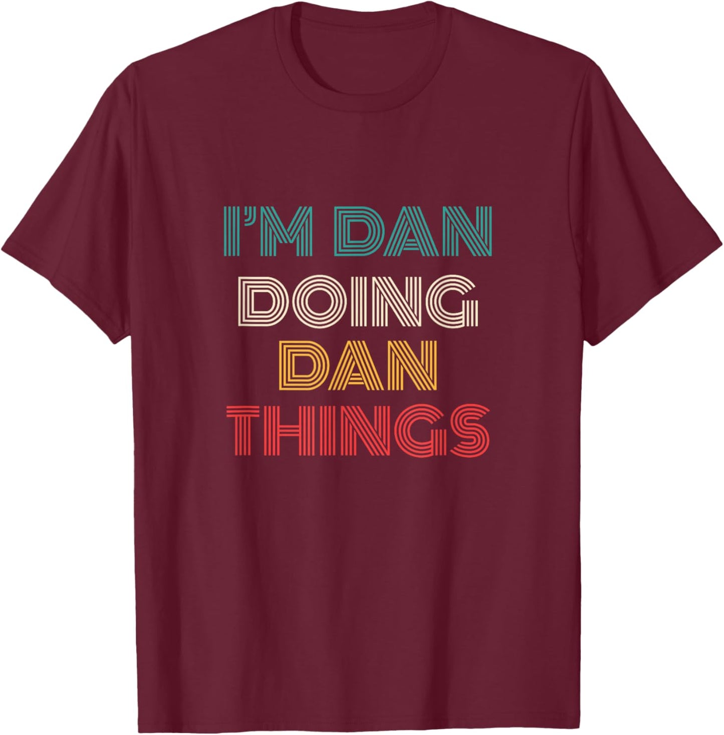 Dan Things Funny Retro First Name Dan T-Shirt - T-Shirt | Maroon