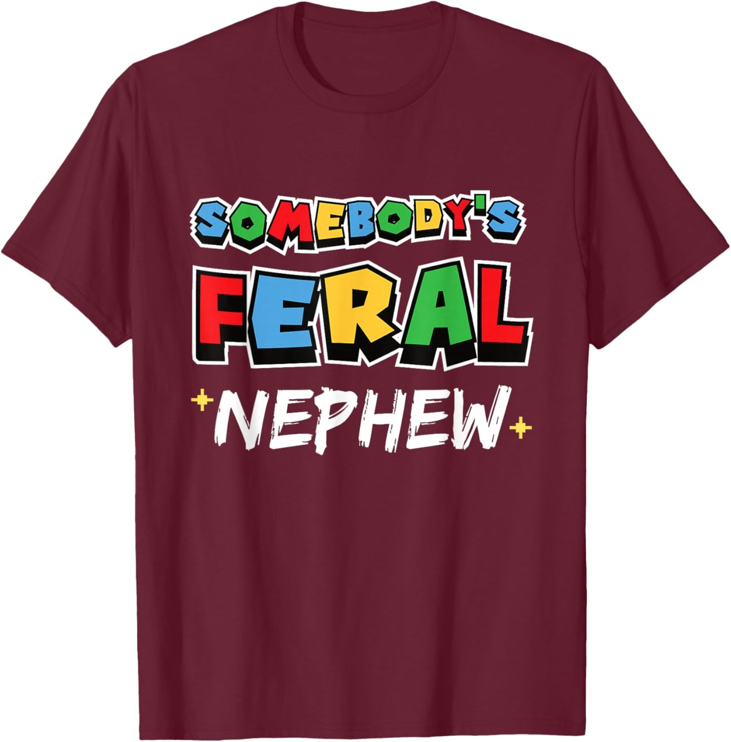 Somebody's Feral Nephew Funny Gamer Kids Boys T-Shirt - T-Shirt | Maroon