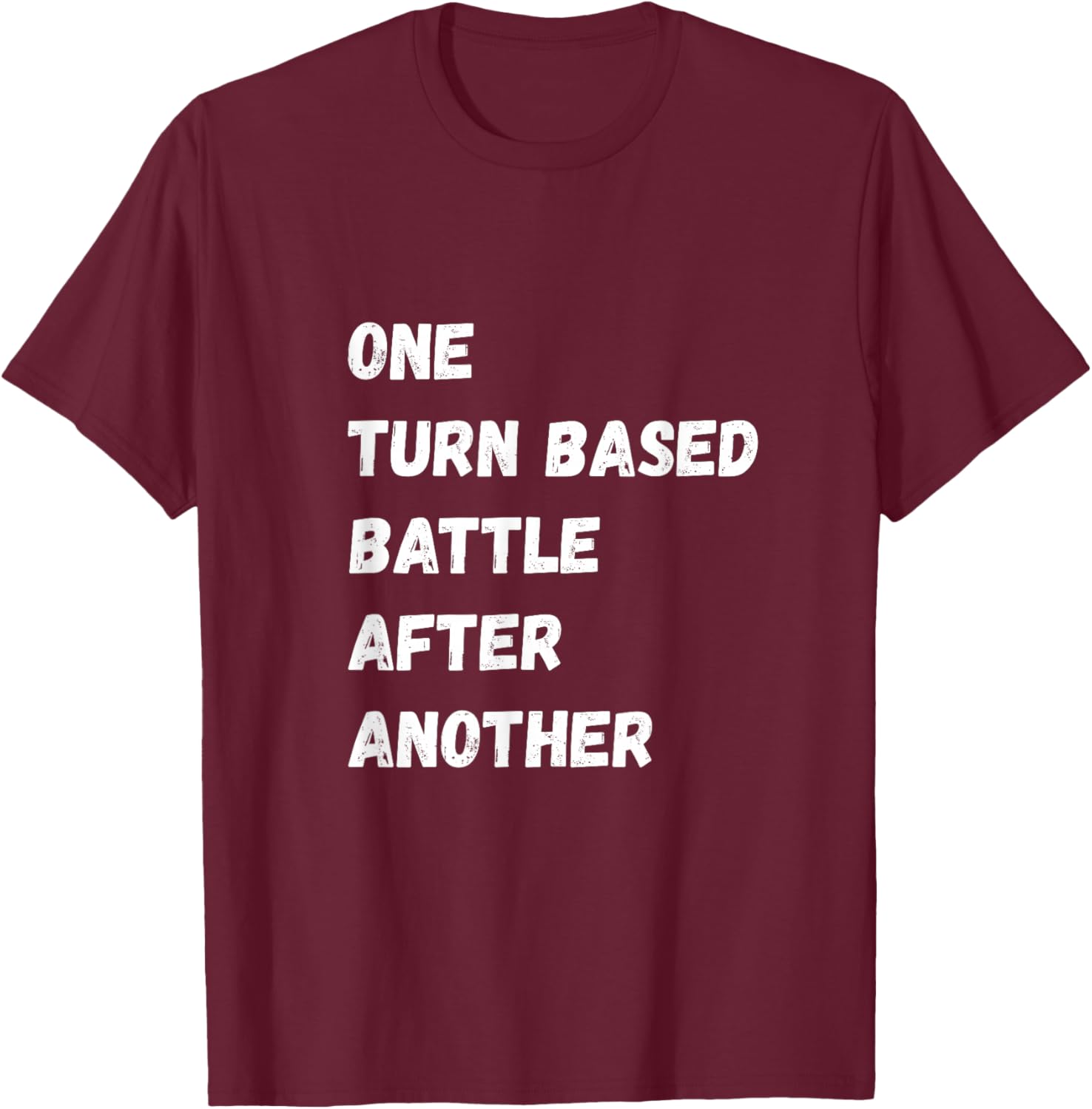 One Turn Based Battle After Another Video Game RPG Fan T-Shirt - T-Shirt | Maroon