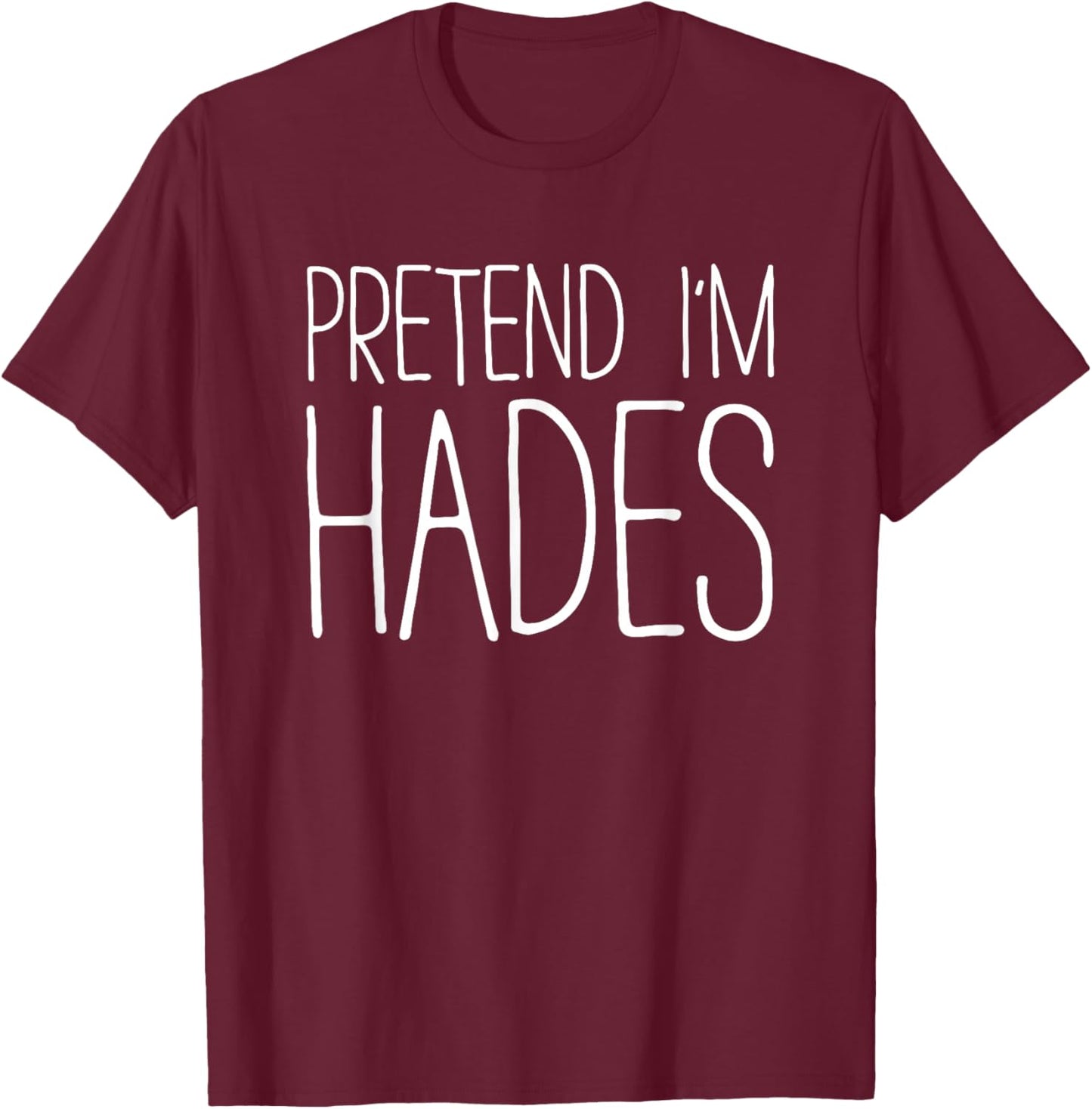 Pretend I'm Hades Shirt Adult Kids Men Women Costume T-Shirt - T-Shirt | Maroon