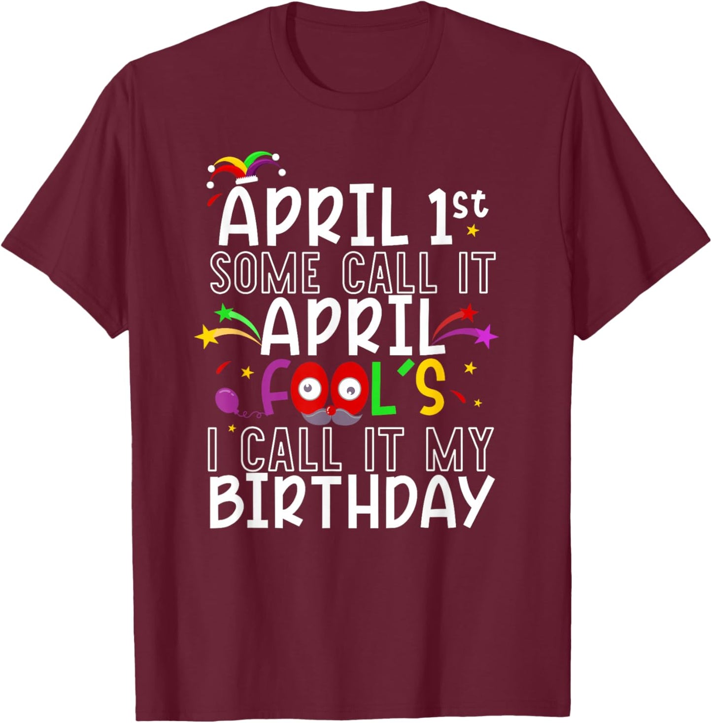 1st April Fool's Birthday Fool's Day celebration women men T-Shirt - T-Shirt | Maroon