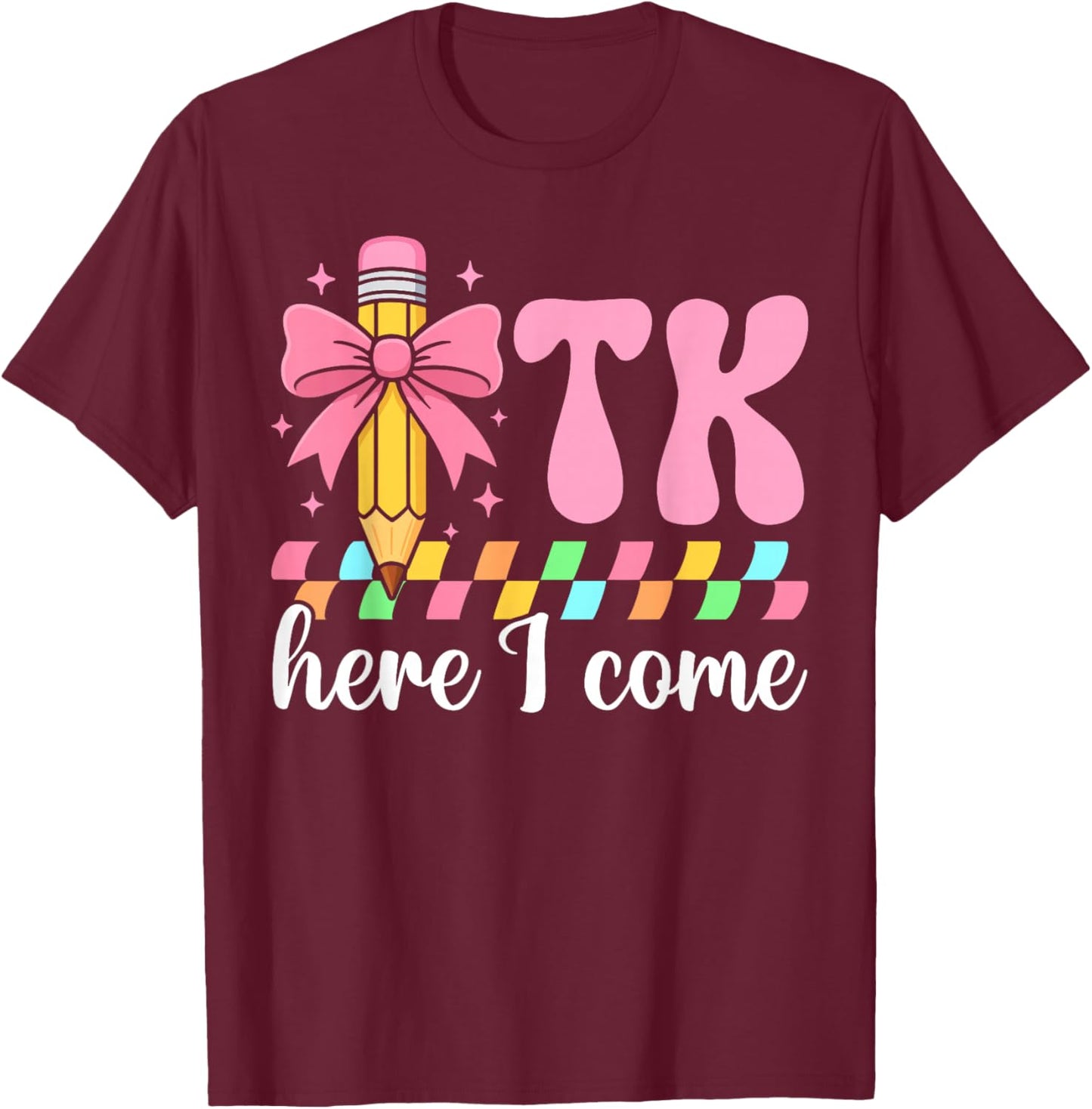TK Here I Come TK Student Transitional Kindergarten Teacher T-Shirt - T-Shirt | Maroon