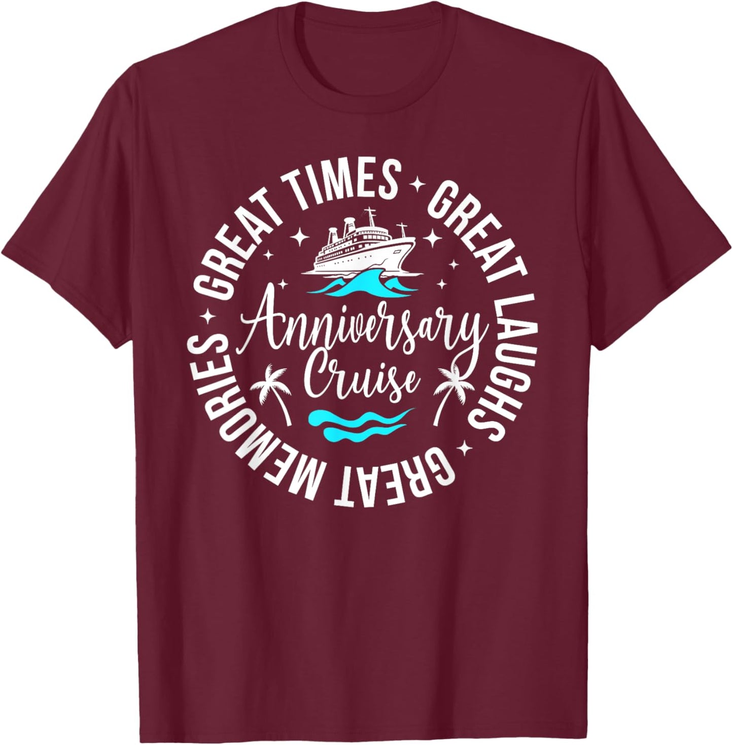 Anniversary Cruise Great Memories Anniversary Cruise Trip T-Shirt - T-Shirt | Maroon