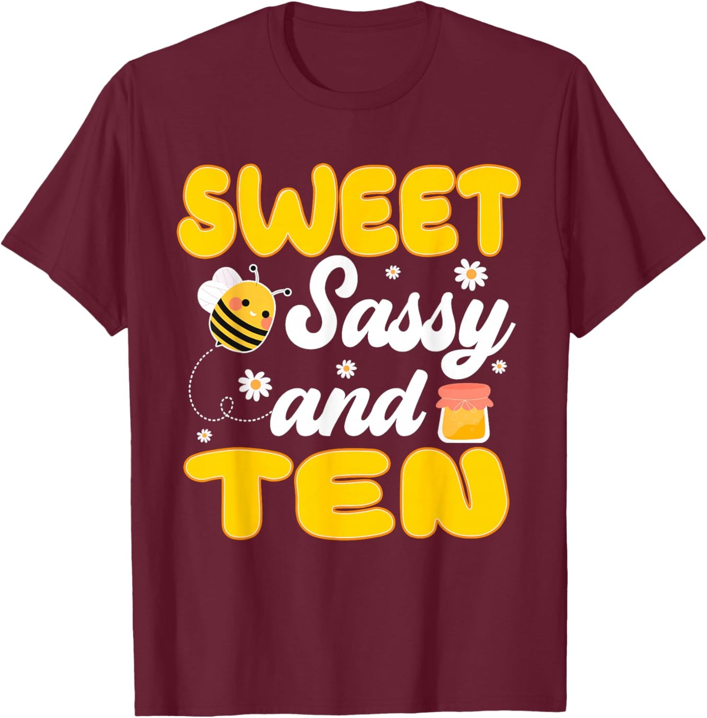 Sweet Sassy and Ten 10th Birthday Bee Themed Party T-Shirt - T-Shirt | Maroon